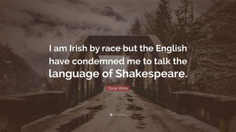 Inspiring musings on the beauty of celebrating differences. Oscar Wilde Quote: "I am Irish by race but the English have condemned me to talk the language of ...