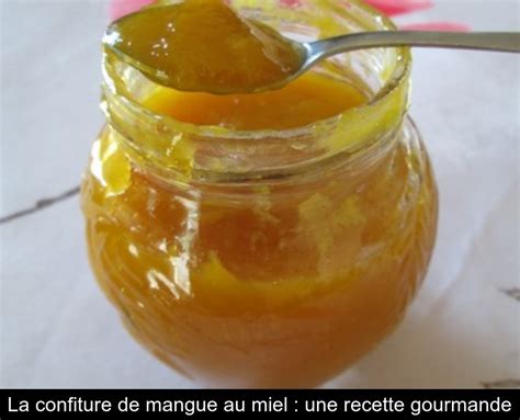 La Confiture De Mangue Au Miel Une Recette Gourmande