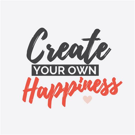 Positive Life Typography Quote Create Your Own Happiness 13943213