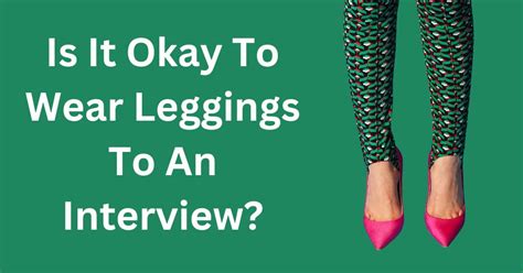 Is It Okay To Wear Leggings To An Interview Guide Magic Of Clothes