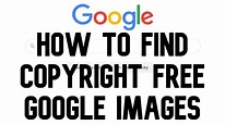 How To Find Copyright Free / Royalty Free Images On Google Images ...