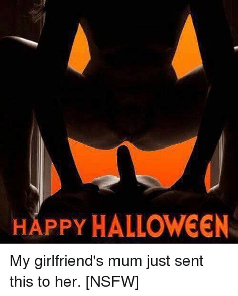 Happy Halloween My Girlfriends Mum Just Sent This To Her