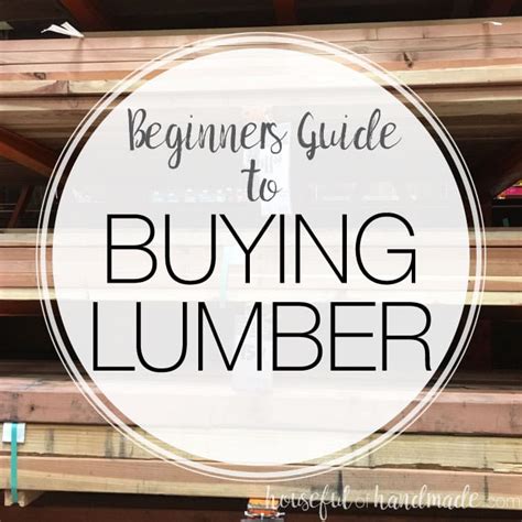 Beginners Guide To Buying Lumber Houseful Of Handmade