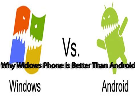 Top Ten Why Windows Phone Is Better Than Android
