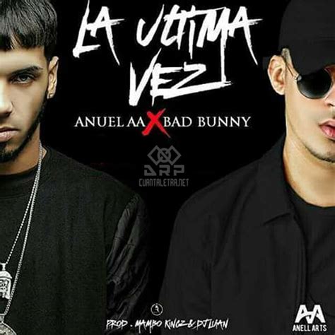 Letra La Ultima Vez De Bad Bunny Ft Anuel Aa Cuantaletra