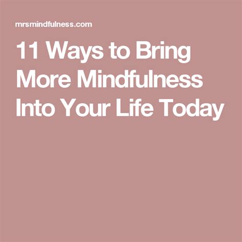 11 Ways To Bring More Mindfulness Into Your Daily Life Today