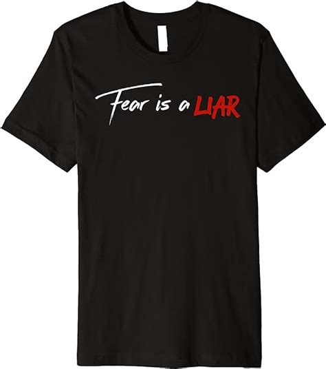 Fear Is A Liar T Shirt By Top Prominence Clothing