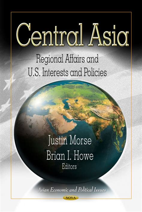 Central Asia Regional Affairs And U S Interests And Policies Nova