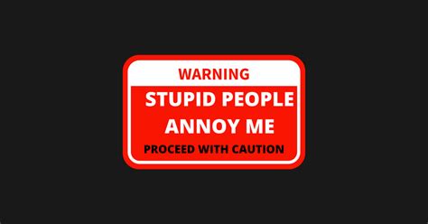 Warning Human Label Stupid People Annoy Me Funny Warning Sign