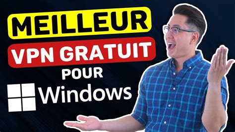 Meilleur Vpn Gratuit Pour Windows Les 3 Meilleurs Vpn Gratuits Pour