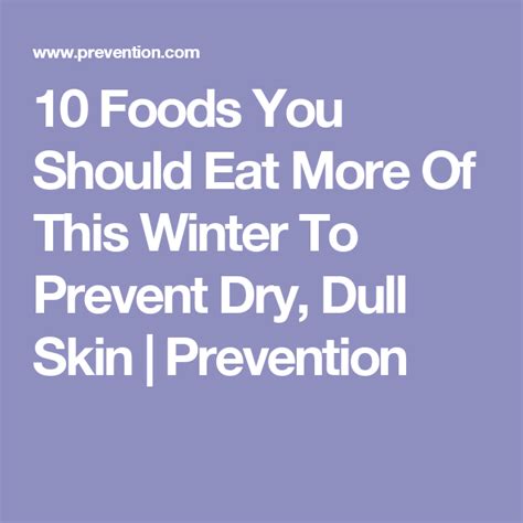 10 Foods You Should Eat More Of This Winter To Prevent Dry Dull Skin
