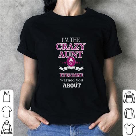 i m the crazy aunt everyone warned you about shirt hoodie sweater longsleeve t shirt