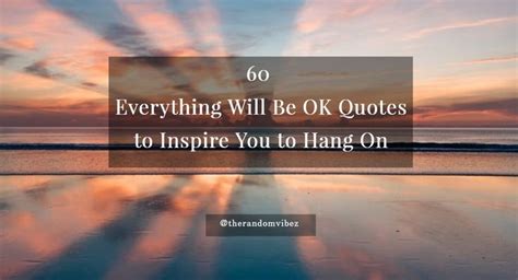 Collection 60 Everything Will Be Ok Quotes To Inspire You To Hang On