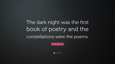 Chet Raymo Quote The Dark Night Was The First Book Of Poetry And The