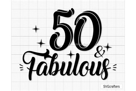 50 And Fabulous Svg 50th Birthday Svg Fifty And 813028
