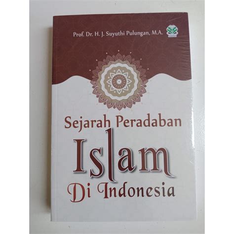 Buku Sejarah Peradaban Islam Di Indonesia Suyuthi Pulungan Shopee