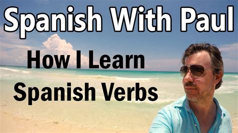 We're here to support your language learning goals. How I Learn Spanish Verbs - Spanish Lessons For Beginners ...