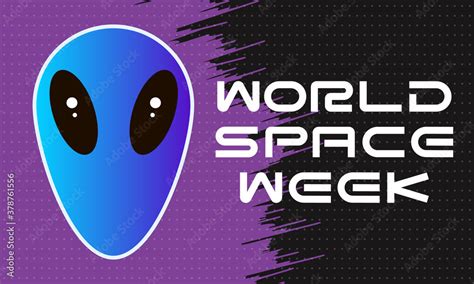 World Space Week Its The Largest Space Event On Earth And It Takes