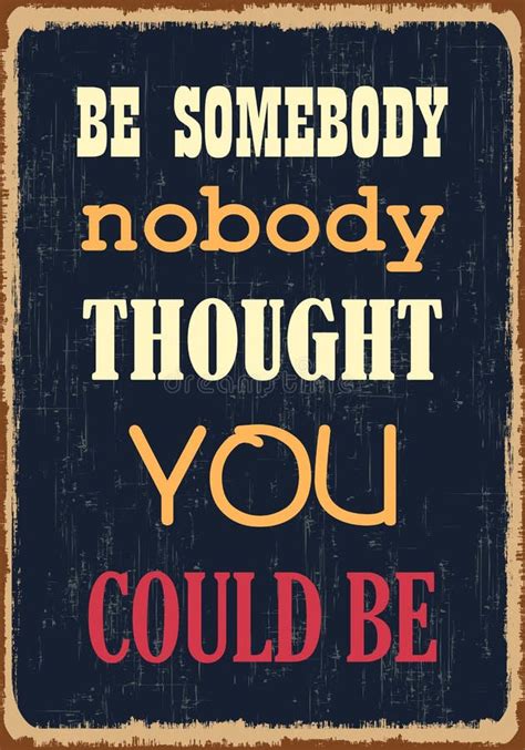 Be Somebody Nobody Thought You Could Be Motivational Quote Stock