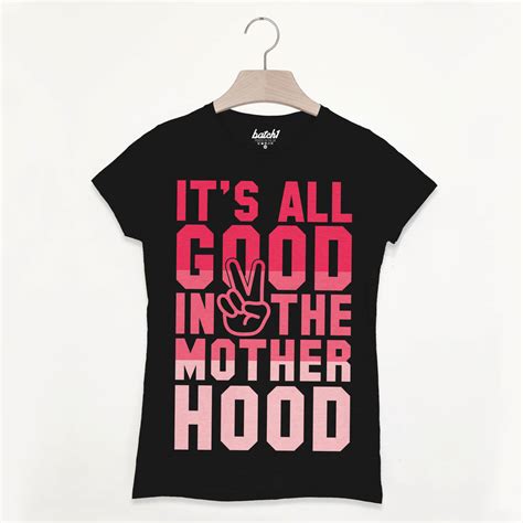 Its All Good In The Motherhood Womens Slogan T Shirt By Batch1