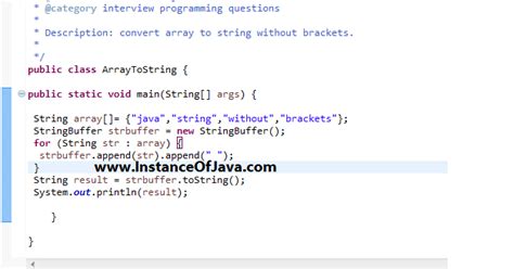 You can do an enhanced for loop (for java 5 and higher) for iteration on array's elements How to convert array to string without brackets in java ...