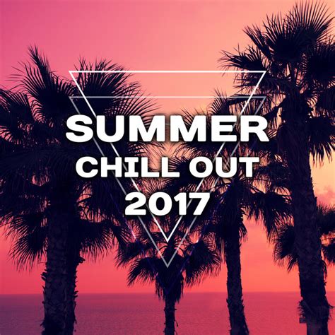 Summer Chill Out 2017 Deep Chill Out Vibes Beach Music Relax Ibiza