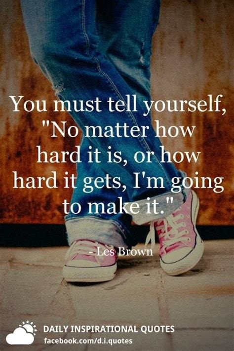 You Must Tell Yourself No Matter How Hard It Is Or How Hard It