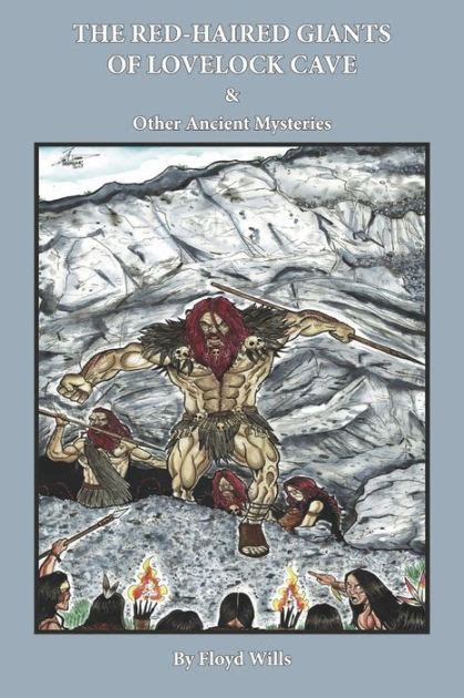 The Red Haired Giants Of Lovelock Cave And Other Ancient Mysteries By