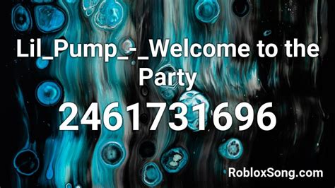 Lilpump Welcome To The Party Roblox Id Roblox Music Codes