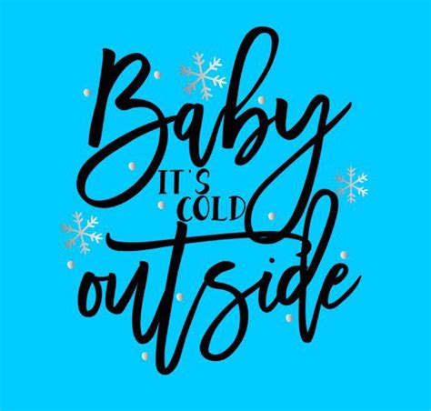 Baby Its Cold Outside SVG snowflakes | Its cold outside, The outsiders, Cold