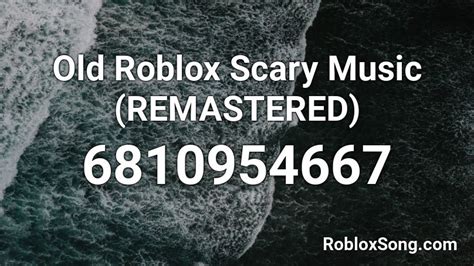 Old Roblox Scary Music Remastered Roblox Id Roblox Music Codes
