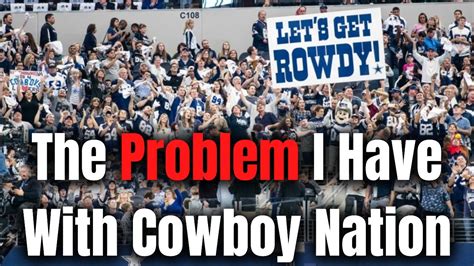 The Problem I Have With Cowboy Nation As A Cowboys Fan Youtube