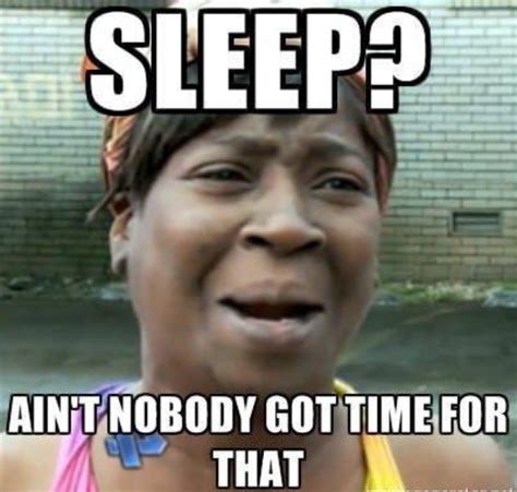 Funny Memes About Getting No Sleep The Adventures Of Lolo