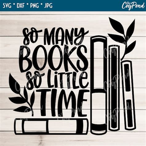 So Many Books So Little Time Svg Books Cut File Svg Dxf Etsy