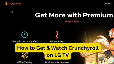 How To Get And Watch Crunchyroll On Lg Tv 5gmp 5gmobilephone