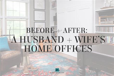 Before And After A Husband And Wifes Home Offices Lesley Myrick
