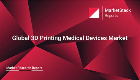 Global 3d Printing Medical Devices Market Marketstack Reports