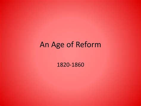 Ppt An Age Of Reform Powerpoint Presentation Free Download Id2633207