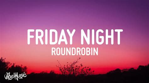 Roundrobin Friday Night Lyrics Youtube