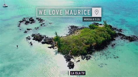 We Love Maurice 2 Woréka Ti Zil Mauritius Youtube