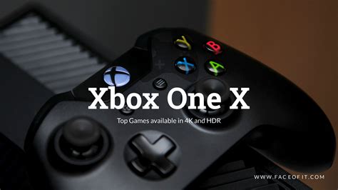 Detailed Specifications And Top 4k Hdr 10 Games For Xbox One X