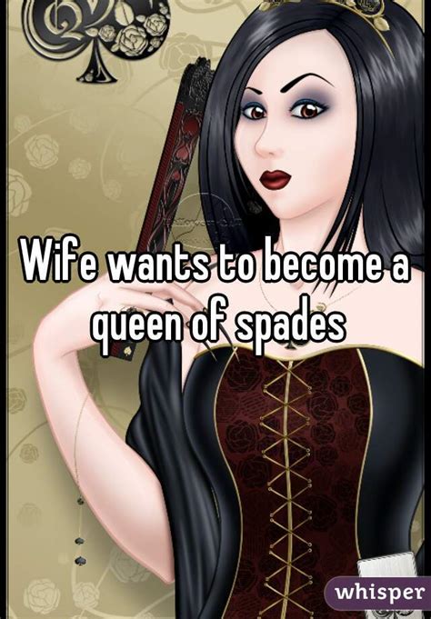 Wife Wants To Become A Queen Of Spades