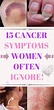 15 Cancer Symptoms Women Often Ignore! | HEALTHYLIFE
