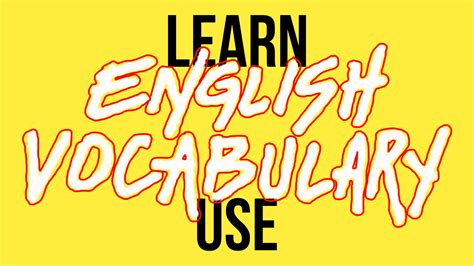 Learn English Vocabulary Words And How To Use Them Speak English With