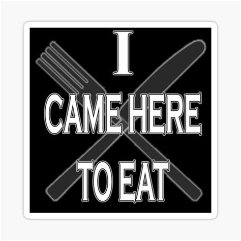 I Came Here To Eat Sticker For Sale By Justhink Redbubble