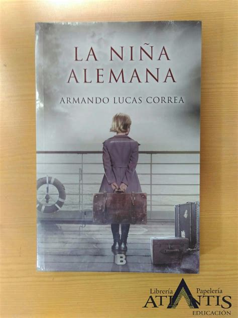 Libro La Niña Alemana Autor Armando Lucas Correa 45 000 En Mercado Libre
