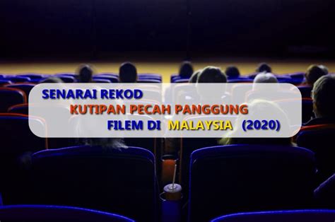 Senarai menteri kabinet malaysia 2018 setelah pakatan harapan memenangi pru14 di malaysia. Senarai Rekod Kutipan Pecah Panggung Filem Di Malaysia ...