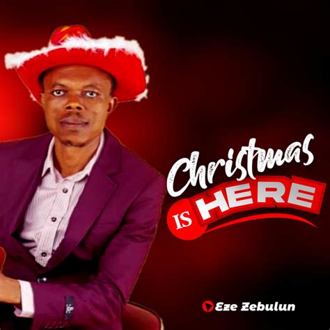 Christmas Is Here Single By Eze Zebulun Spotify