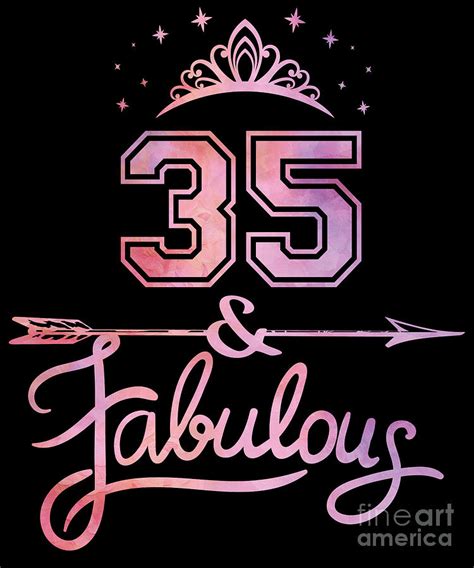 Women 35 Years Old And Fabulous Happy 35th Birthday Design Digital Art By Art Grabitees Fine
