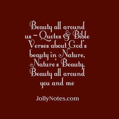 Although god created beautiful things, beauty isn't the most important thing in this life. Beauty all around us - Quotes & Bible Verses about God's beauty in Nature, Nature's Beauty ...